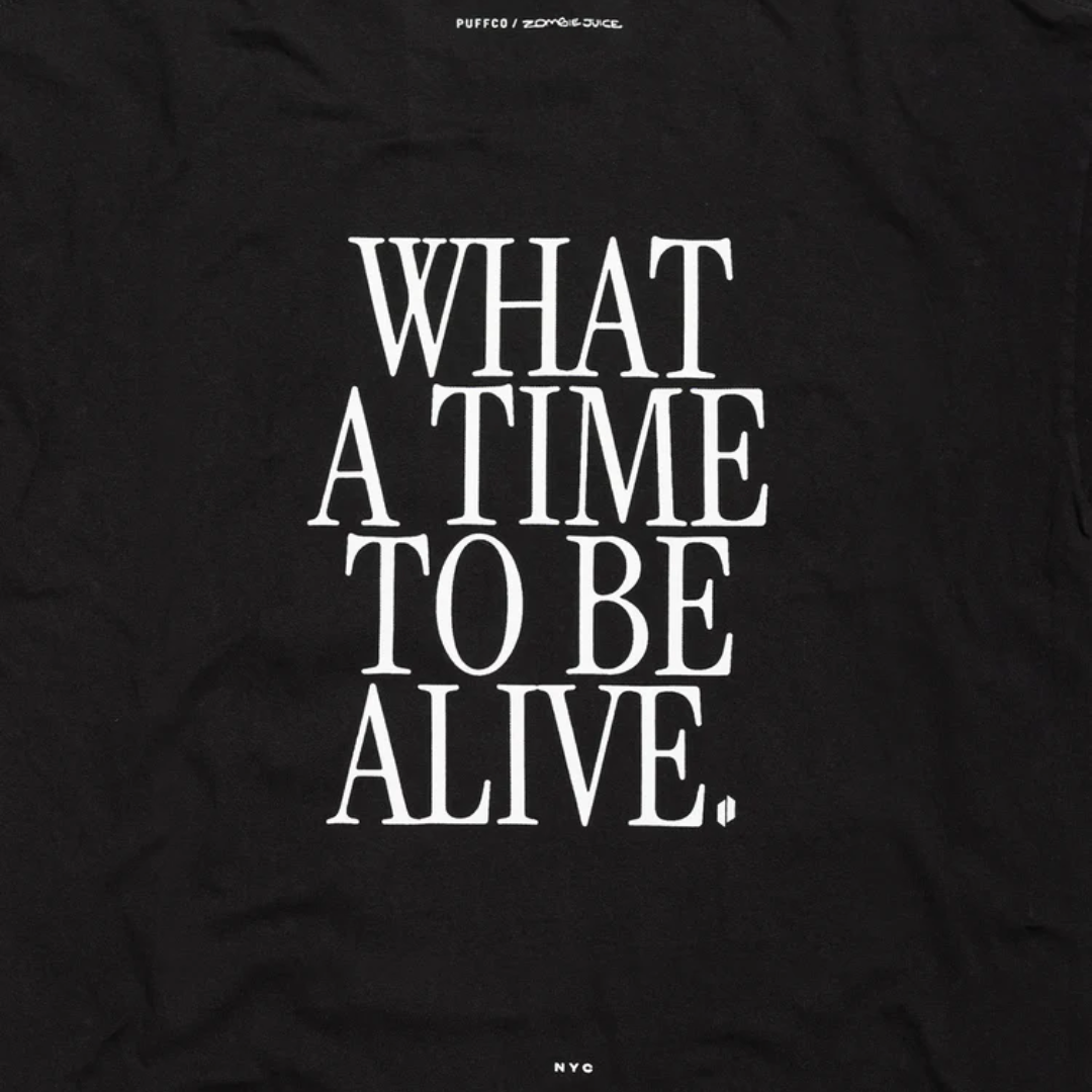 What a Time to be Alive T-Shirt